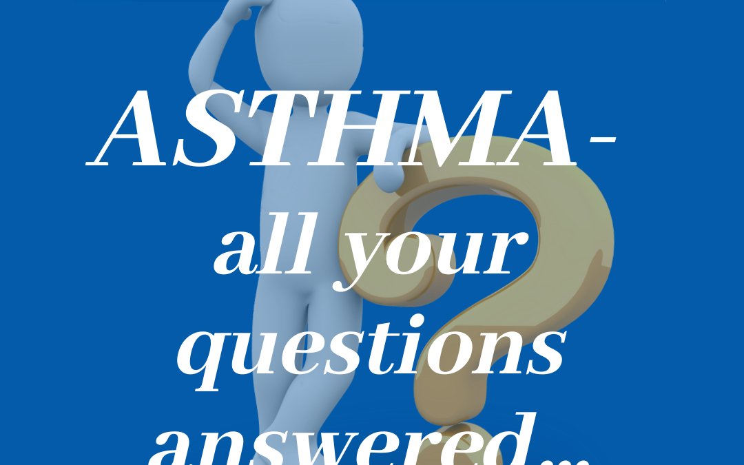 ASTHMA – all your questions answered…